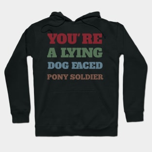 You're a lying dog faced pony soldier Funny Meme Biden Quote Hoodie